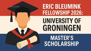 Eric Bleumink Fellowship Fully Funded Master’s Scholarship at the University of Groningen